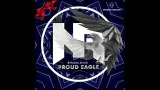Nelver - Proud Eagle Radio Show #545 @ 