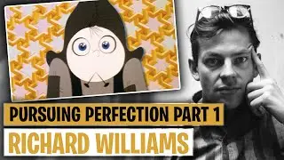 Richard Williams: Pursuing Perfection Part 1