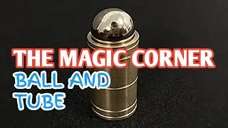 Ball and Tube Mystery - Magic Corner Performance - #magictricks #themagiccorner