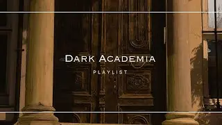 [PLAYLIST] Dark Academia 🕯 - Playlist For Night Studies During the Storm