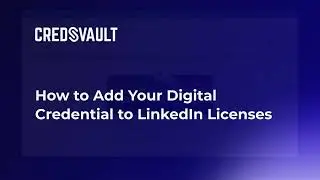 How to Add Your Digital Credential to LinkedIn Licenses