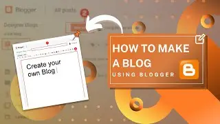 How to Use Blogger to Create a Blog (Way to Make Money)