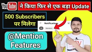 Youtube New Update @Mention | 500 Subscribers Par Milega @Mention Features