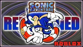 Sonic Adventure Reimagined On ROBLOX
