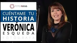 Cuéntame tu Historia con la fotógrafa Vero Esqueda.