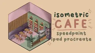 draw with me my dream cafe interior procreate | chill drawing | speedpaint | isometric drawing