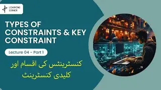 Lecture 04 Part 1 Types of Constraints & Key Constraint