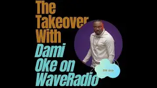 The Takeover with Dami Oke - Dr. Sid & Tuoyo (Episode 3)