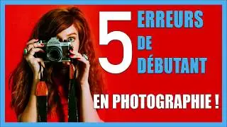 5 erreurs de débutant en photographie et comment les corriger - Retouche photo [TUTO-PHOTOS]