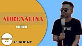 ENCHO DC | ADRENALINA | (LAGU ACARA) 2021