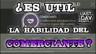¿ES ÚTIL LA HABILIDAD DEL COMERCIANTE? | LAST DAY ON EARTH: SURVIVAL | Nashu