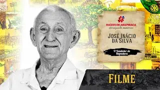 Filme Raízes de Arapiraca -  José Inácio da Silva