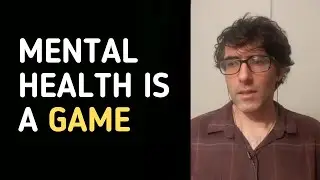 Mental Health is a Game