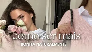 FOOLPROOF TIPS FOR AN ADVANCED GLOW UP | How to be naturally beautiful
