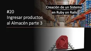 Modulo almacén 3 | Creación de un sistema administrativo en Ruby on Rails
