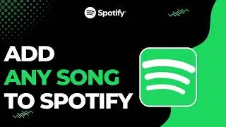 How To Add ANY Song To Spotify !