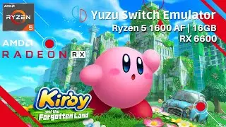 Kirby and the Forgotten Land | Yuzu Switch Emulator | Ryzen 5 1600 AF | 16GB RAM | RX 6600 8GB
