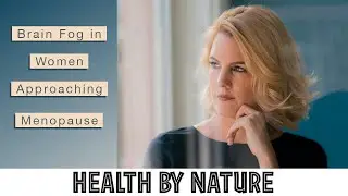 Brain Fog in Women Approaching Menopause