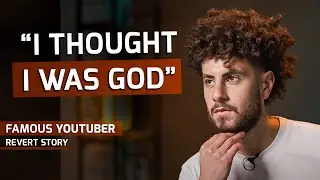 Famous Youtuber’s Revert Story to Islam! -  “Maybe We Are All God?” 