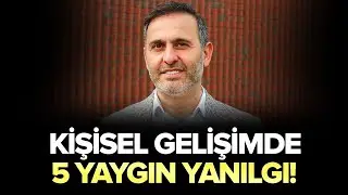 Kişisel Gelişimde Yanlış Anlaşılan 5 Tehlikeli Düşünce! (İzle ve Az Bilinen Doğruları Öğren!)