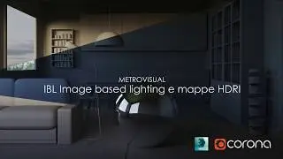 Lesson 2 - Illuminare un interno con la tecnica del IBL tramite mappe HDRI e Corona render
