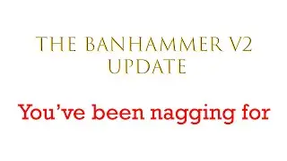 Banhammer v2 update and what's in stock now
