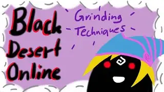 Black Desert Online - Grinding Techniques