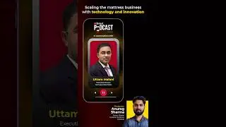 Explore the realms of the growing organized mattress industry with Uttam Malani