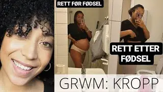 | GRAVIDMAGE FØR & RETT ETTER FØDSEL | GRWM: Vi snakker kropp og svangerskap |