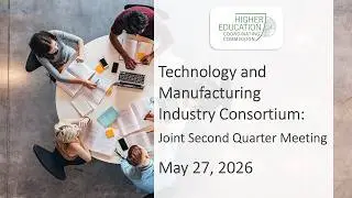 Joint Technology and Manufacturing Industry Consortium Meeting - May 27, 2026