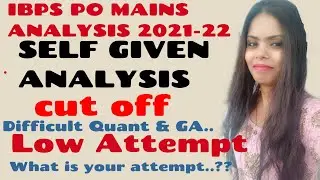 IBPS PO Mains self given analysis 2021-22 || cutoff || self given analysis of ibps po main exam 2021