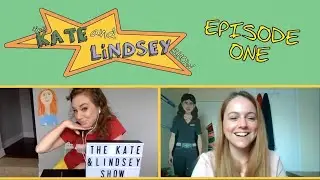 The Kate and Lindsey Show! Episode 1