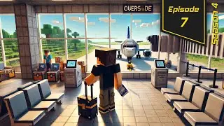 I moved overseas in Minecraft (Let's Play Ep 7)