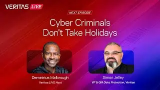 Veritas L!VE: Cyber Criminals Don't Take Holidays