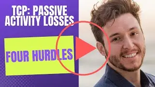 Passive Activity Losses | TCP CPA Exam | Four Hurdles to Deduct Passive Activity Losses