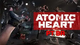 ATOMIC HEART - O INÍCIO DE GAMEPLAY DUBLADO EM PORTUGUÊS PT BR