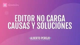 Error editor elementor no carga - Posibles causas y soluciones