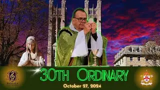 30th Sunday In ORDINARY TIME - October 27, 2024 - Basilica of Our Lady Immaculate