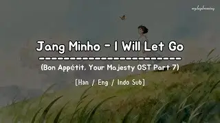 JANG MINHO (장민호) - I Will Let Go (잊으리오) [HAN/ENG/INDO Lyrics] (Bon Appétit, Your Majesty OST)