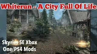 Whiterun - A City Full Of Life Skyrim SE Xbox One/PS4 Mods