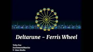 Deltarune - Ferris Wheel (Mashup)