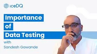 The Importance of Data Testing in Data-Centric Projects | iceDQ Overview | Sandesh Gawande