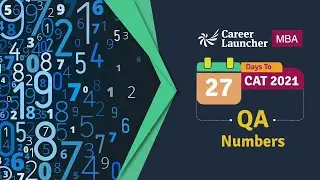 27 Days to CAT 2021 | QA - Numbers | Career Launcher