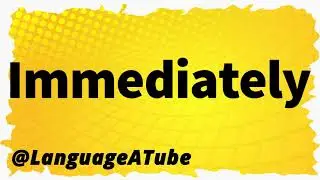 Immediately Pronunciation ⚡️ How To Pronounce Immediately!