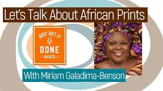 🧵🌍 LET'S TALK ABOUT AFRICAN PRINTS  with MIRIAM GALADIMA-BENSON - KAREN’S QUILT CIRCLE