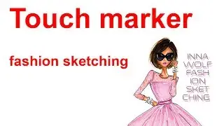 Touch marker in fashion illustration. Touch Five in sketching | Inna Wolf
