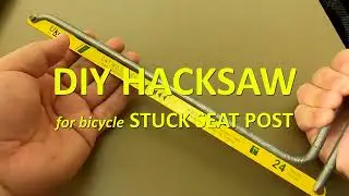 DIY HACKSAW for bicycle Stuck/Seized Seatpost