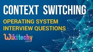 What is Context Switching in OS | Context Switching in OS | Operating System Interview Questions