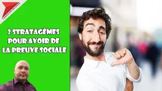 2 stratagèmes pour avoir de la preuve sociale
