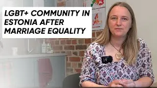 Eeva Koplimets: LGBTQ+ community in Estonia after marriage equality
